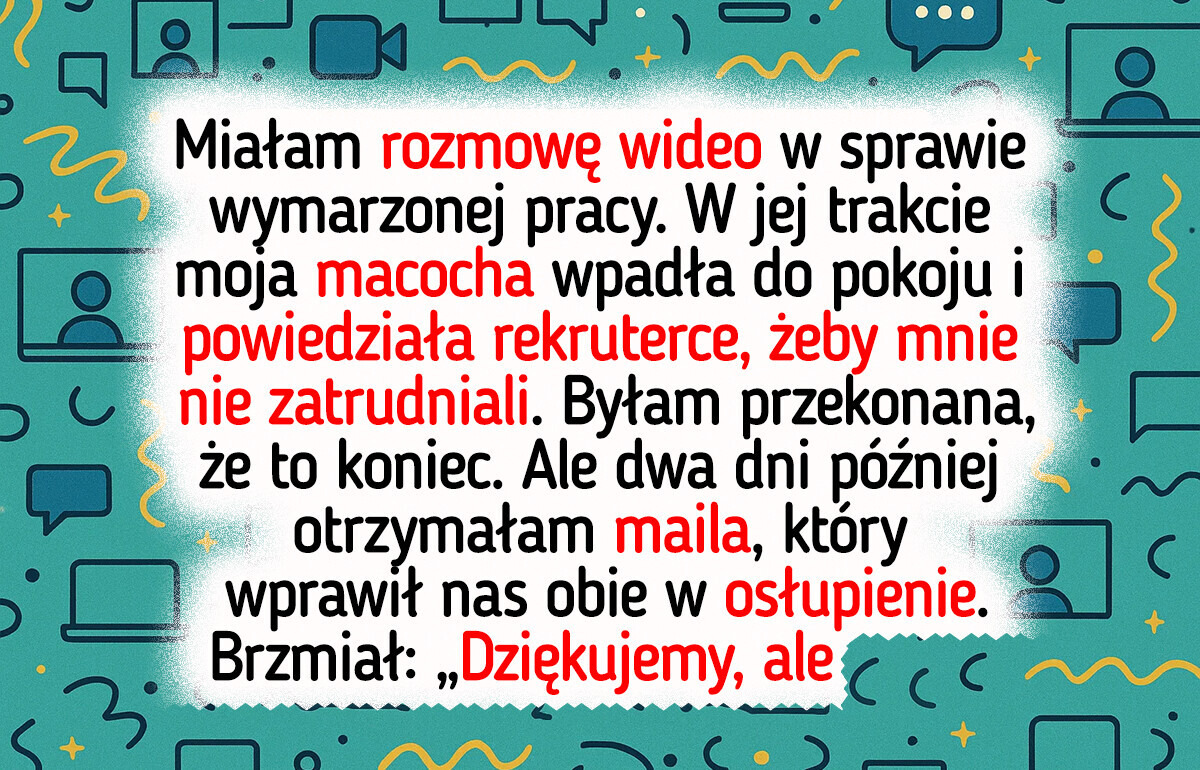 Macocha próbowała zepsuć moją rozmowę o pracę, ale to ja śmiałam się ostatnia