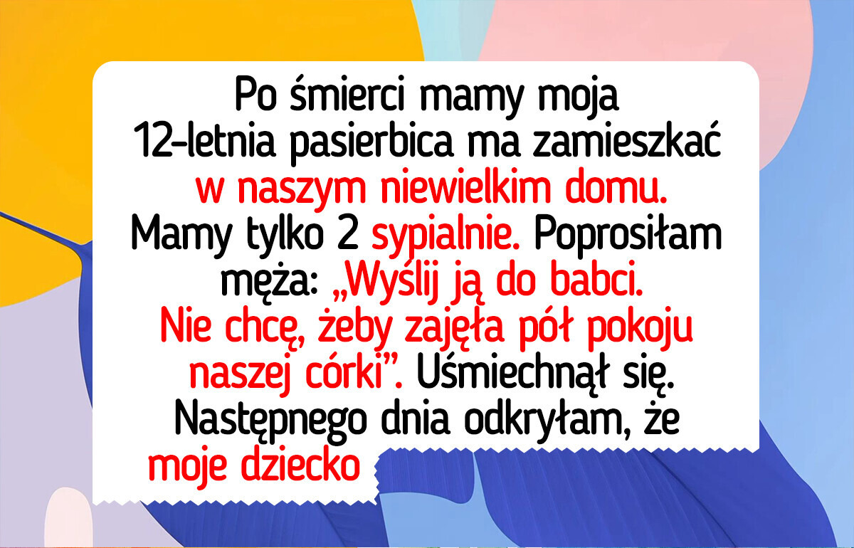 Nie pozwalam pasierbicy z nami zamieszkać — komfort mojej córki jest najważniejszy