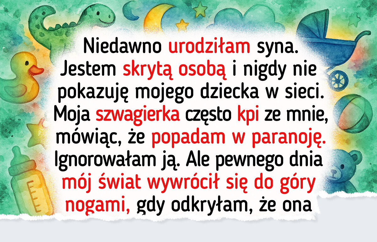 Nie pozwolę szwagierce zbliżyć się do mojego dziecka — nie po tym, co odkryłam