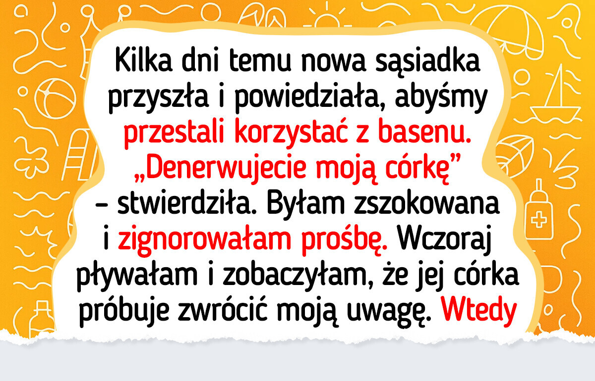 Sąsiadka nie chce, żebym korzystała z basenu, a wszystko przez straszny sekret Sąsiadka nie chce, żebym korzystała z basenu, a wszystko przez straszny sekret