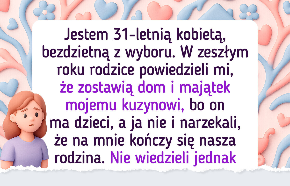 Rodzice wycięli mnie z testamentu, bo nie chcę mieć dzieci. Wiele na tym stracili