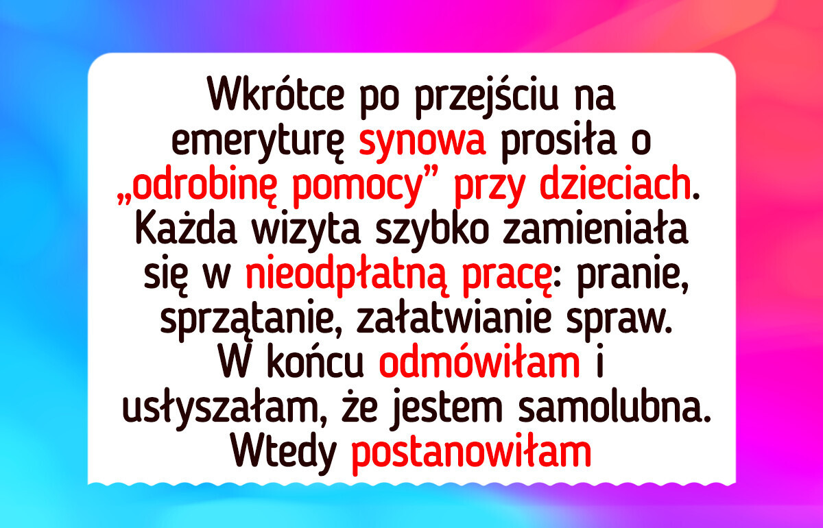 Odmówiłam bycia darmową pomocą dla synowej — teraz twierdzi, że jestem samolubna