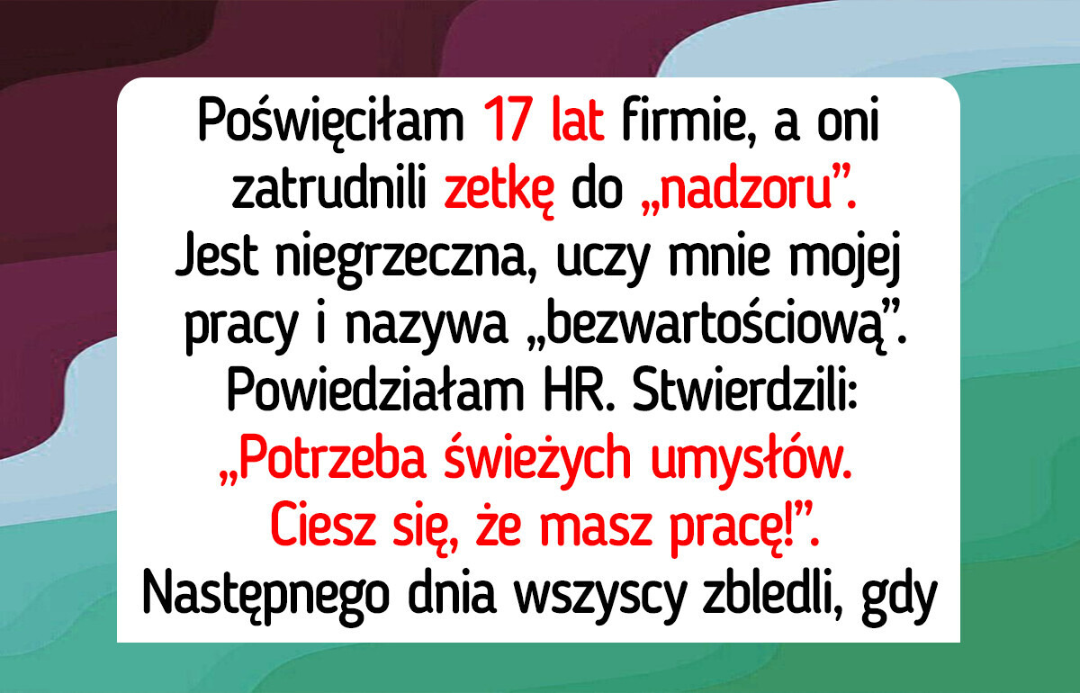 Firma myśli, że pozwolę, by ktoś bez mojego doświadczenia mnie nadzorował