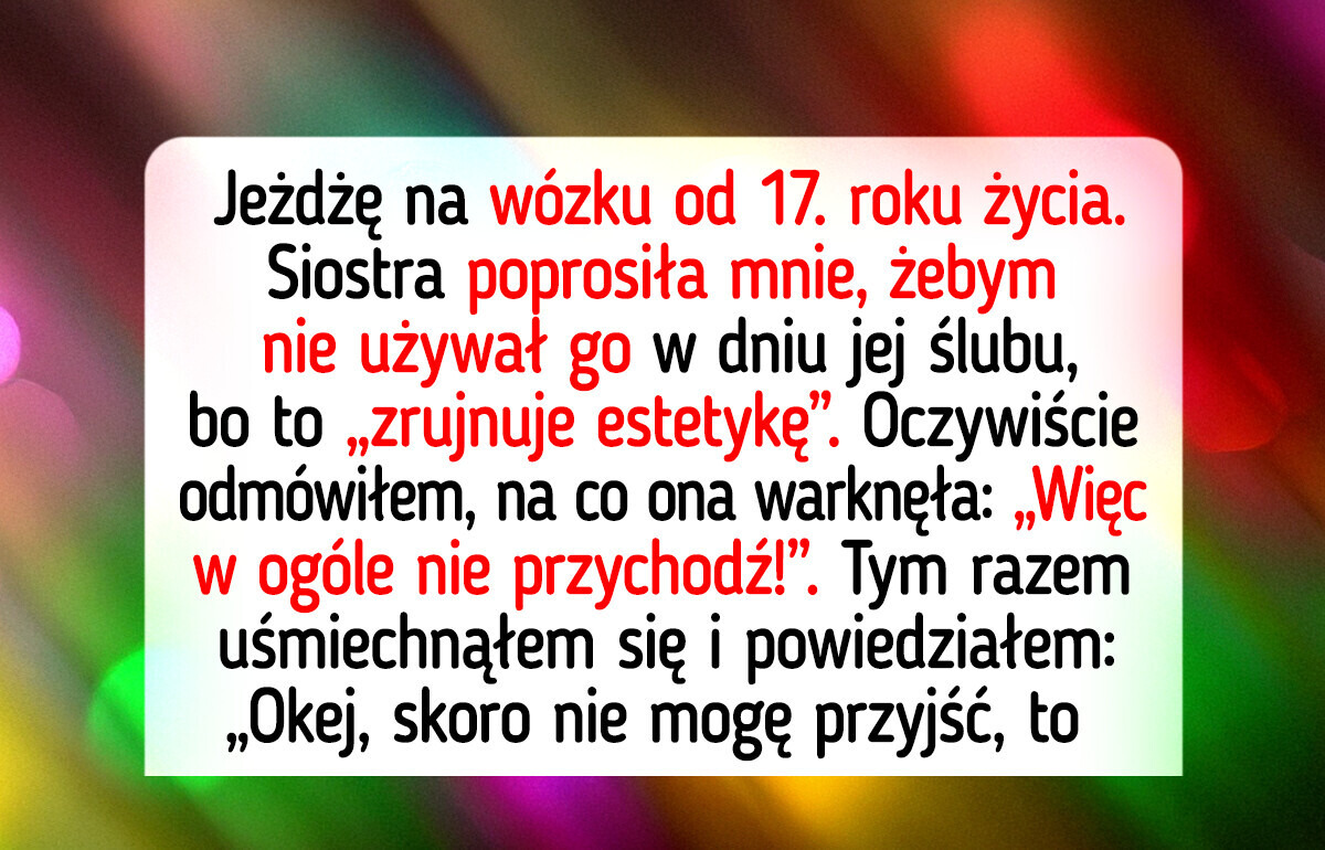 Moja siostra zabroniła mi uczestniczyć w ślubie na wózku inwalidzkim — zemsta była słodka