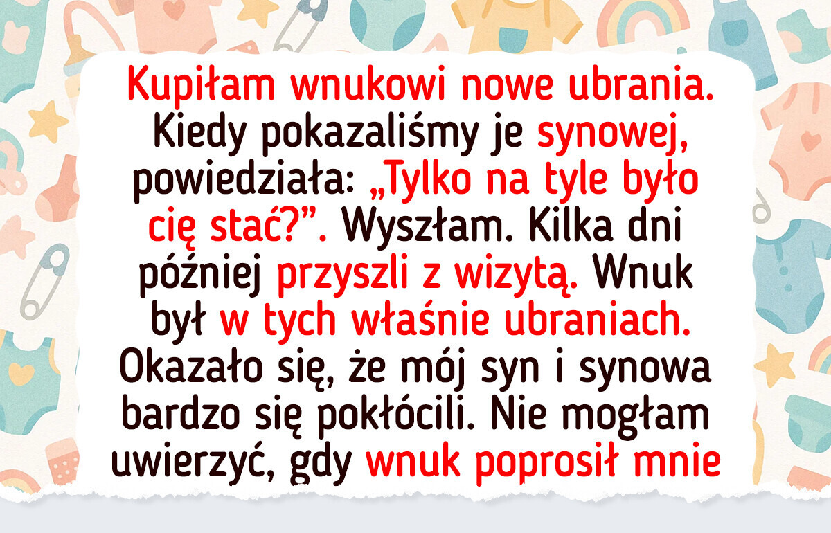 Myślałam, że sprawię radość wnukowi nowymi ubraniami — synowa mnie ośmieszyła Myślałam, że sprawię radość wnukowi nowymi ubraniami — synowa mnie ośmieszyła