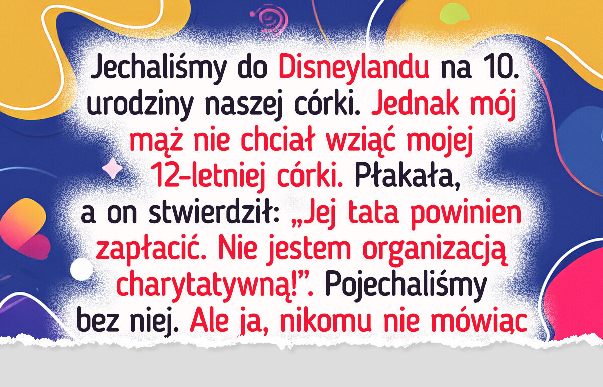 Mąż celowo pominął moją córkę przy planowaniu naszej rodzinnej wycieczki Mąż celowo pominął moją córkę przy planowaniu naszej rodzinnej wycieczki