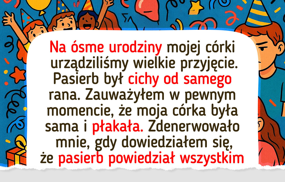 Pasierb zrujnował urodziny mojej córki i zasługuje na karę Pasierb zrujnował urodziny mojej córki i zasługuje na karę