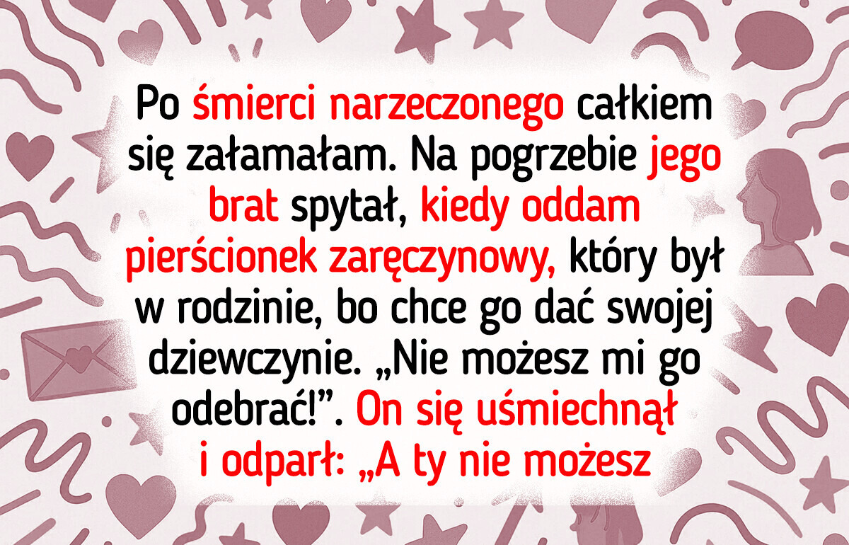 Mój narzeczony zmarł, a jego rodzina się ode mnie odwróciła Mój narzeczony zmarł, a jego rodzina się ode mnie odwróciła