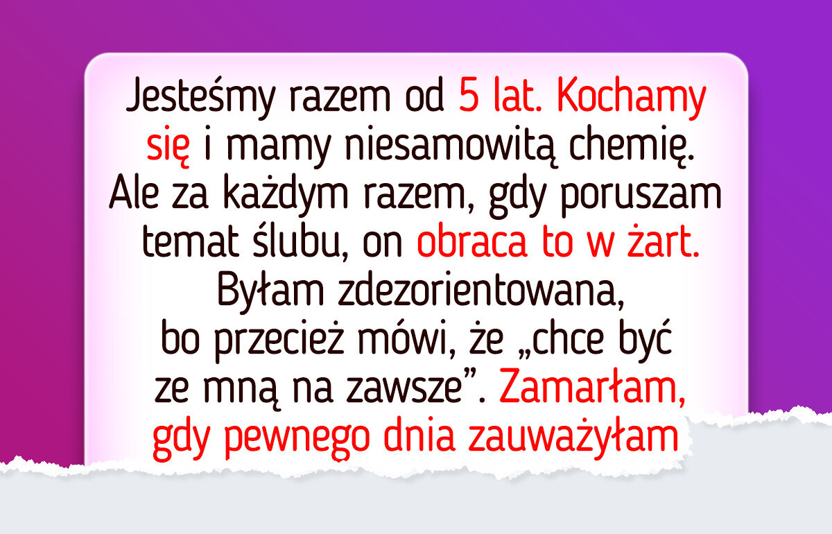 On nie chce ślubu po 5 latach — teraz wiem, co stoi za tą decyzją
