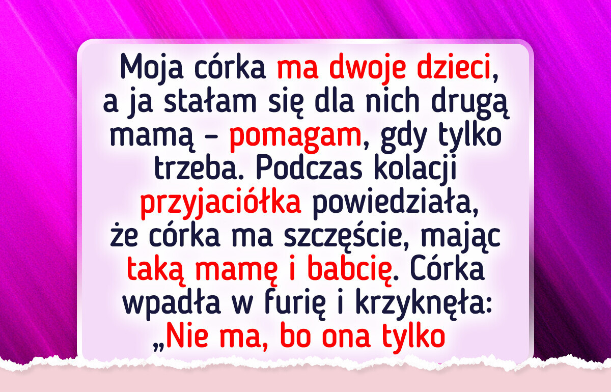 Nigdy więcej nie będę niańczyć — nie po tym, co zrobiła mi własna córka Nigdy więcej nie będę niańczyć — nie po tym, co zrobiła mi własna córka