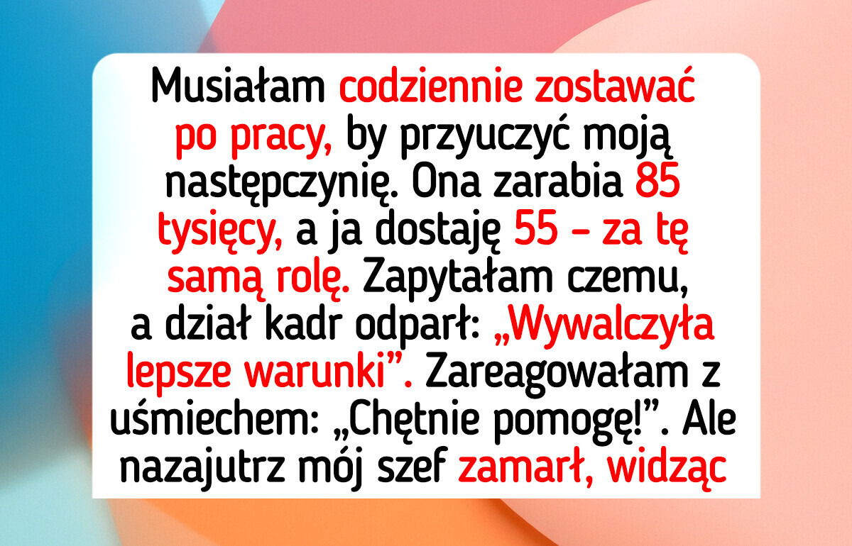 Odmówiłam przeszkolenia mojej następczyni, która zarabia o 30 tysięcy więcej ode mnie Odmówiłam przeszkolenia mojej następczyni, która zarabia o 30 tysięcy więcej ode mnie