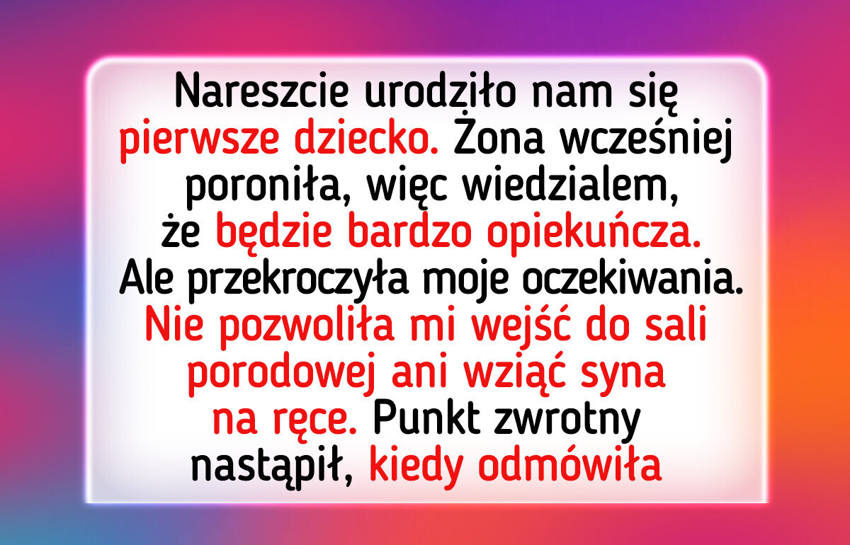 Nie pozwolę żonie decydować o każdym aspekcie wychowania — to także mój syn