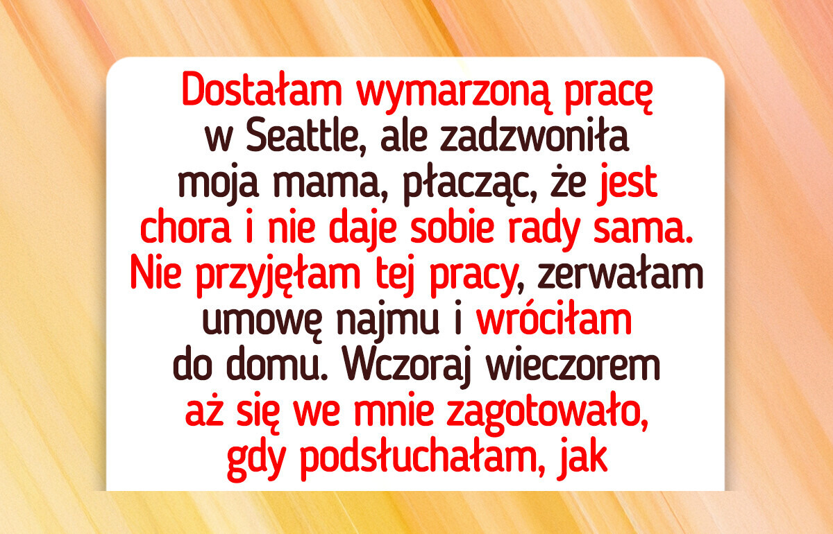 Porzuciłam wymarzoną pracę dla mamy, a potem odkryłam jej wielką tajemnicę Porzuciłam wymarzoną pracę dla mamy, a potem odkryłam jej wielką tajemnicę
