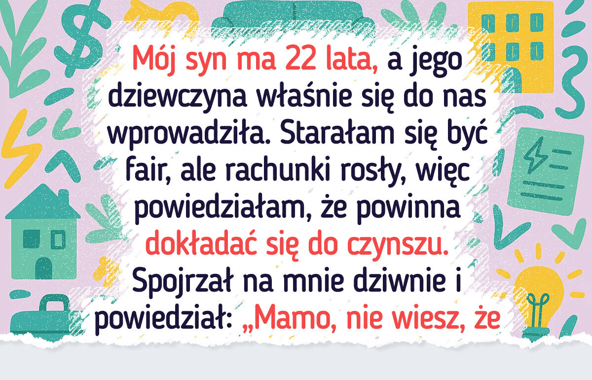 Ustaliłam reguły wspólnego mieszkania. Prawda o dziewczynie syna mnie zaskoczyła