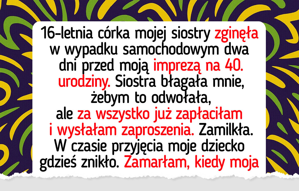 Nie ma mowy, żeby dramat mojej siostry zepsuł moje urodziny