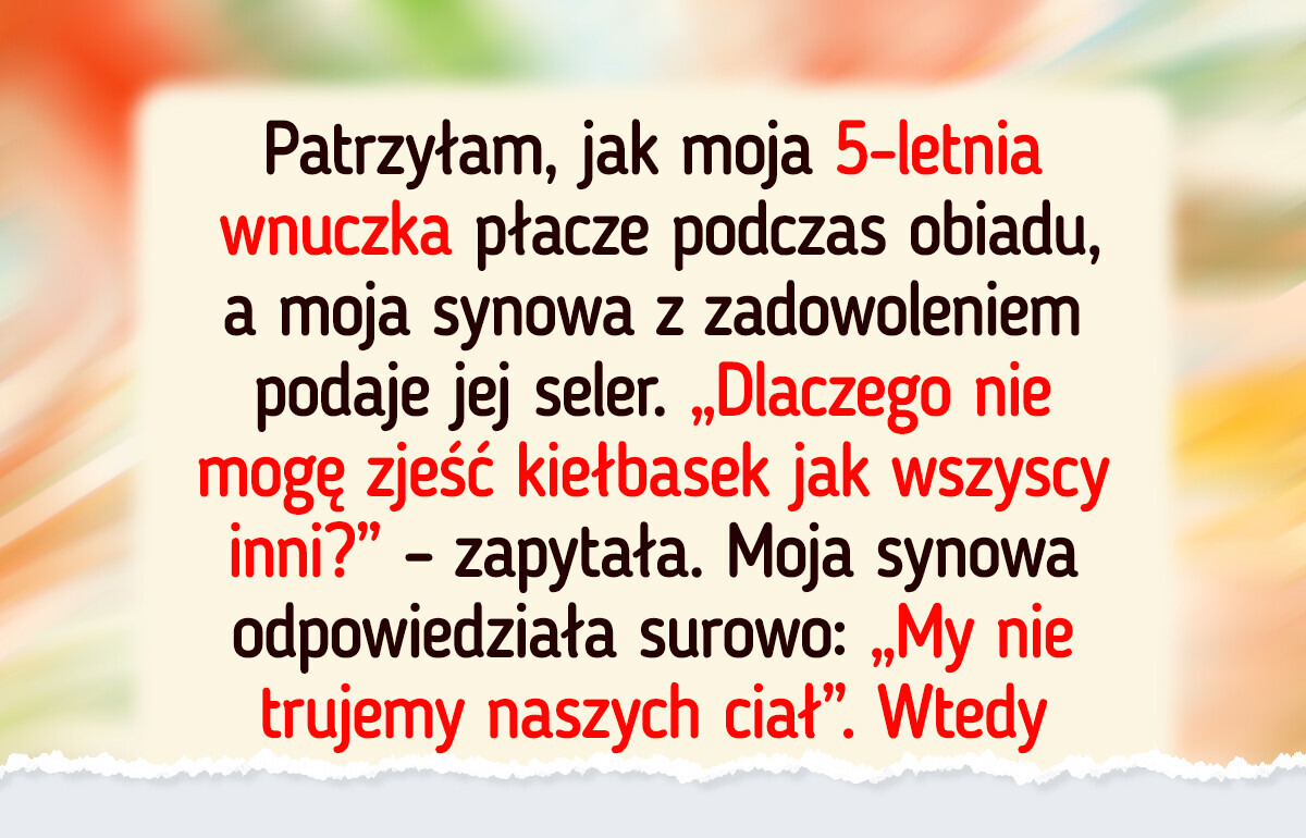 Moja wegańska synowa kontrolowała każdy posiłek wnuków — zadzwoniłam do opieki społecznej Moja wegańska synowa kontrolowała każdy posiłek wnuków — zadzwoniłam do opieki społecznej