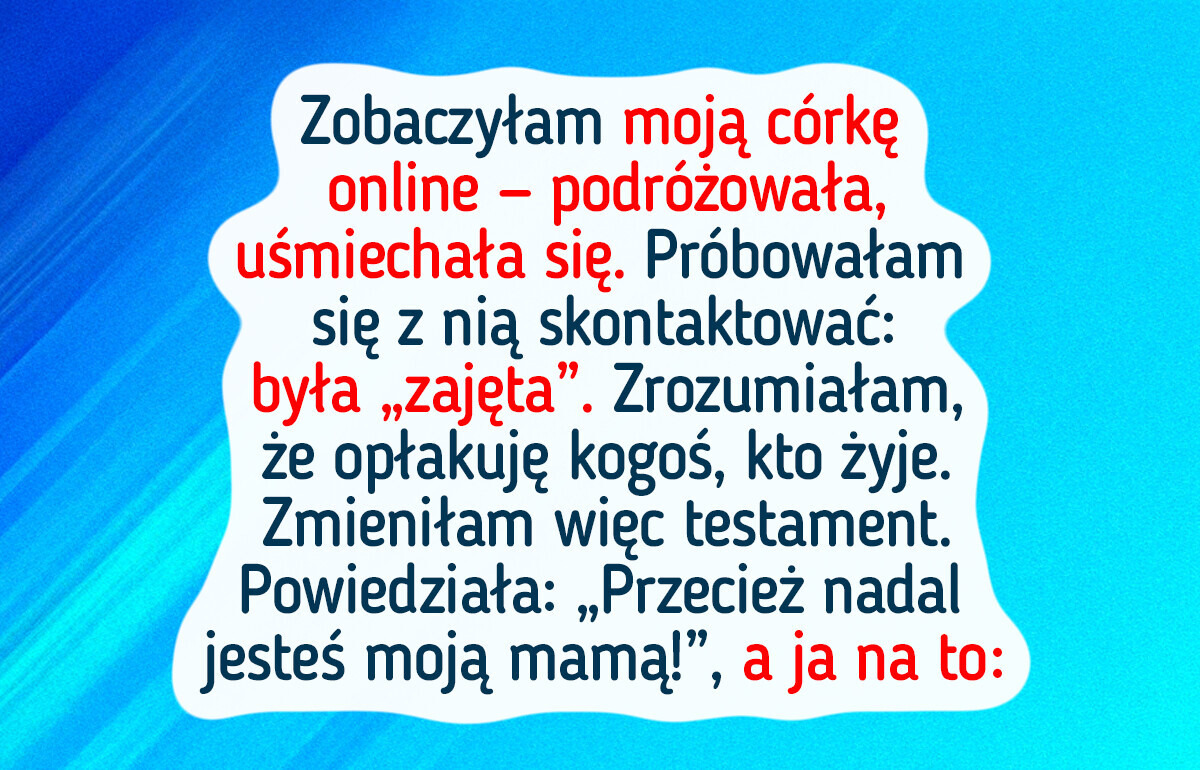 Wykreśliłam córkę z testamentu — dostała tyle, ile dała Wykreśliłam córkę z testamentu — dostała tyle, ile dała