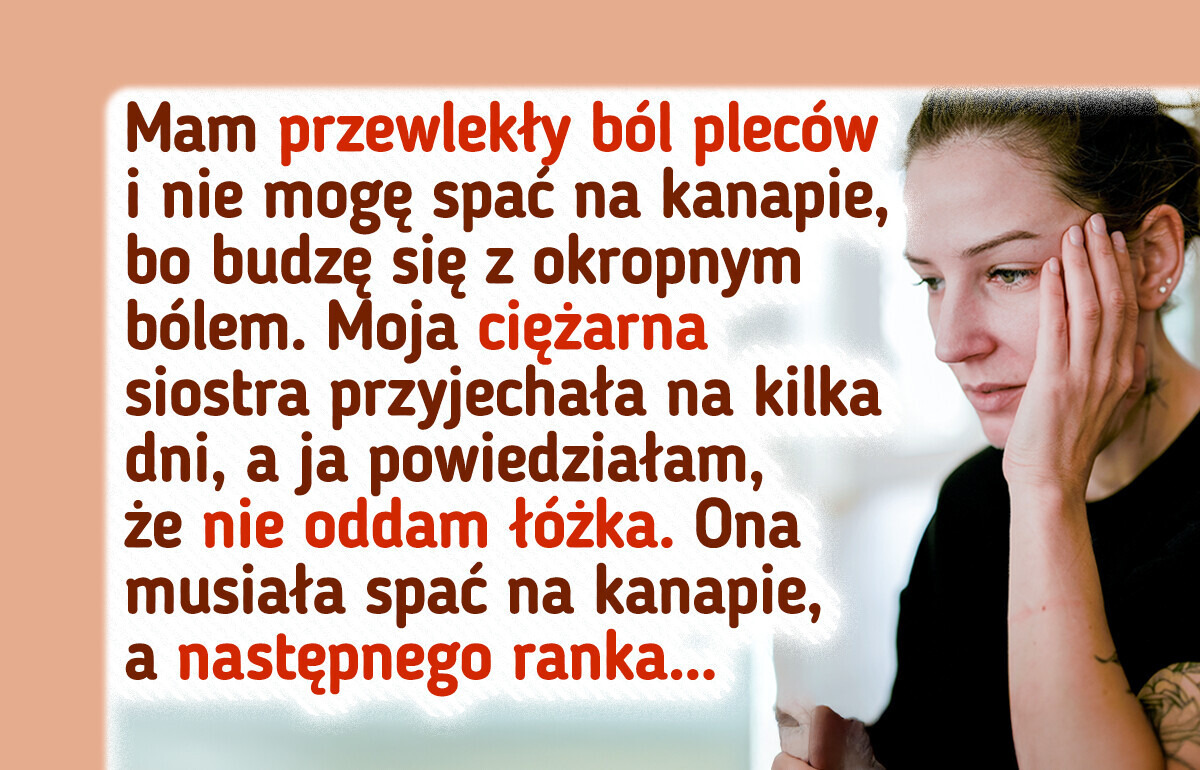 Nie oddałam łóżka ciężarnej siostrze, czym wywołałam rodzinny konflikt