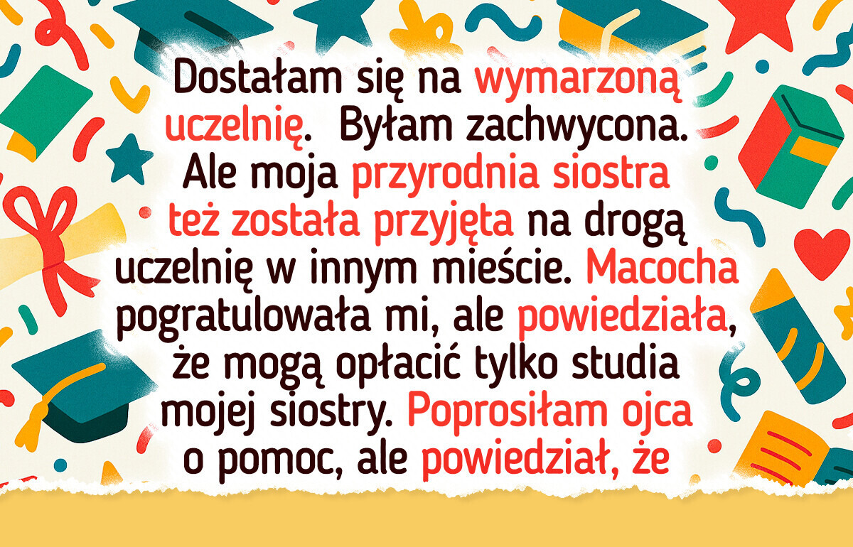 Macocha oczekuje, że zrezygnuję z marzeń, żeby jej córka mogła iść na studia