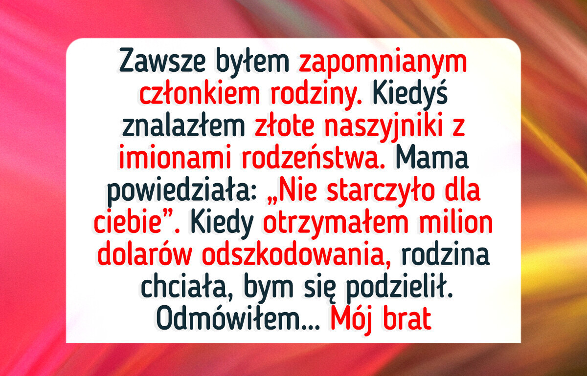 Otrzymałem odszkodowanie i rodzina od razu wyciągnęła ręce, ale to boli z innego powodu Otrzymałem odszkodowanie i rodzina od razu wyciągnęła ręce, ale to boli z innego powodu