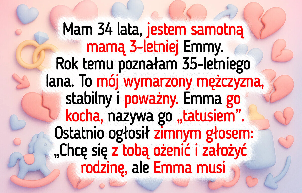 Mężczyzna moich marzeń postawił mi obrzydliwe ultimatum związane z córką — jestem roztrzęsiona
