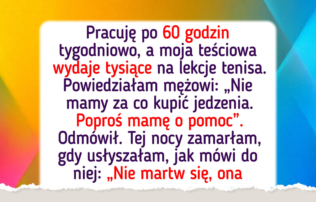Nie będę harować, gdy moja teściowa ukrywa fortunę