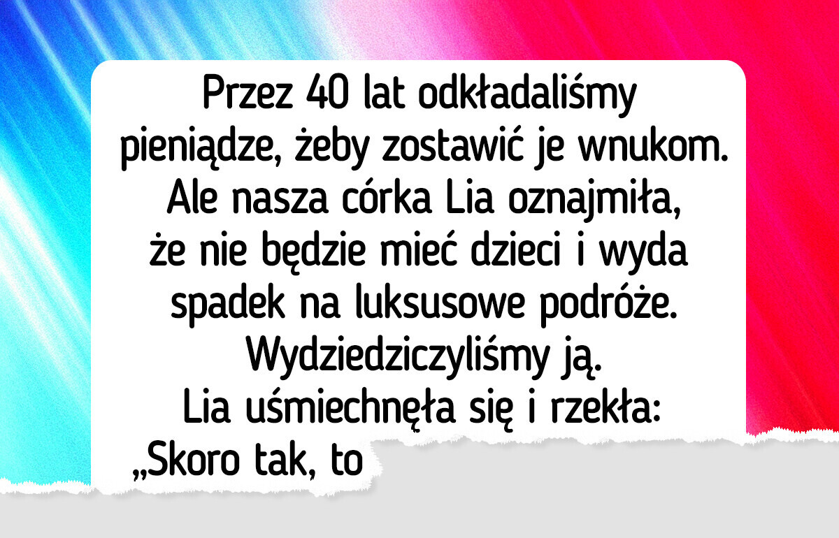 Córka nie da nam wnuków, więc my nie damy jej spadku Córka nie da nam wnuków, więc my nie damy jej spadku