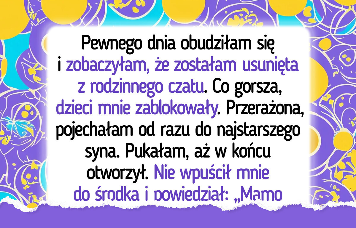 Moje dzieci zamknęły przede mną drzwi i powiedziały coś, czego się nie spodziewałam