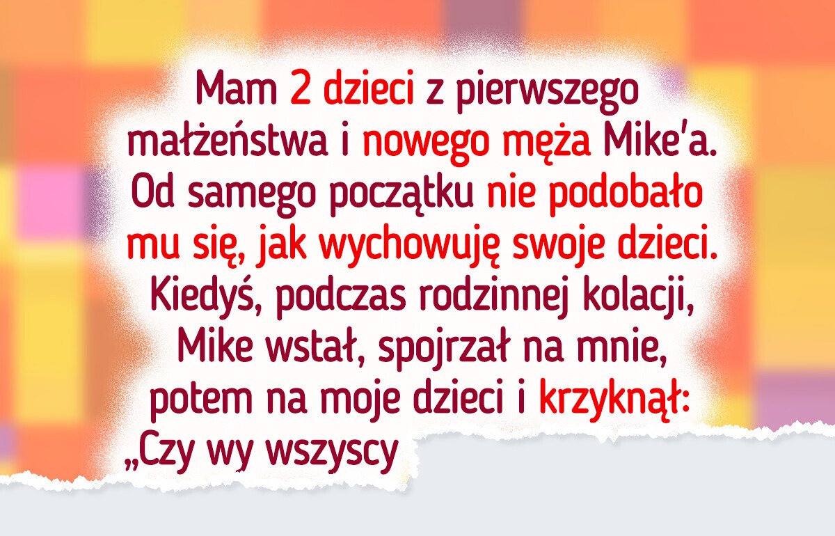 Nowy mąż zawstydził moje dzieci przy wszystkich, więc pokazałam mu, jak to jest