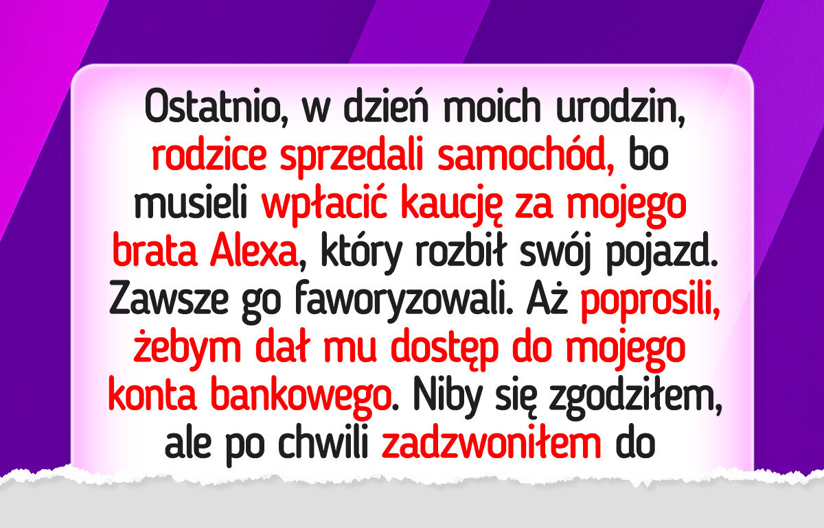 Nie będę wiecznie naprawiać błędów mojego brata — to nie mój obowiązek