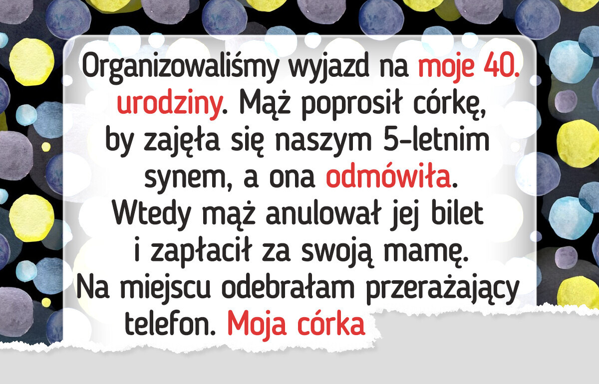 W moje 40. urodziny musiałam wybierać między mężem a córką W moje 40. urodziny musiałam wybierać między mężem a córką