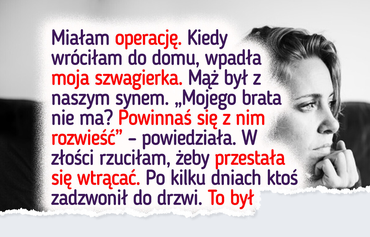 Szwagierka mówiła, że chce pomóc, a prawie rozbiła moją rodzinę
