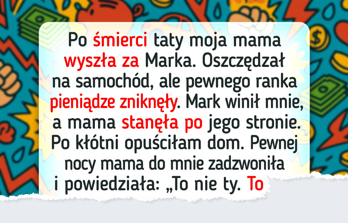 Ojczym stwierdził, że jestem złodziejką, a matka nawet nie próbowała mnie bronić Ojczym stwierdził, że jestem złodziejką, a matka nawet nie próbowała mnie bronić
