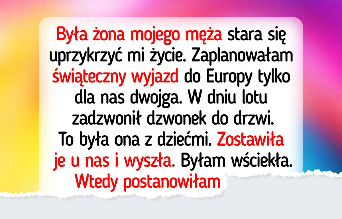 Była żona mojego męża zepsuła nam świąteczny wyjazd. Moja reakcja była bezlitosna Była żona mojego męża zepsuła nam świąteczny wyjazd. Moja reakcja była bezlitosna