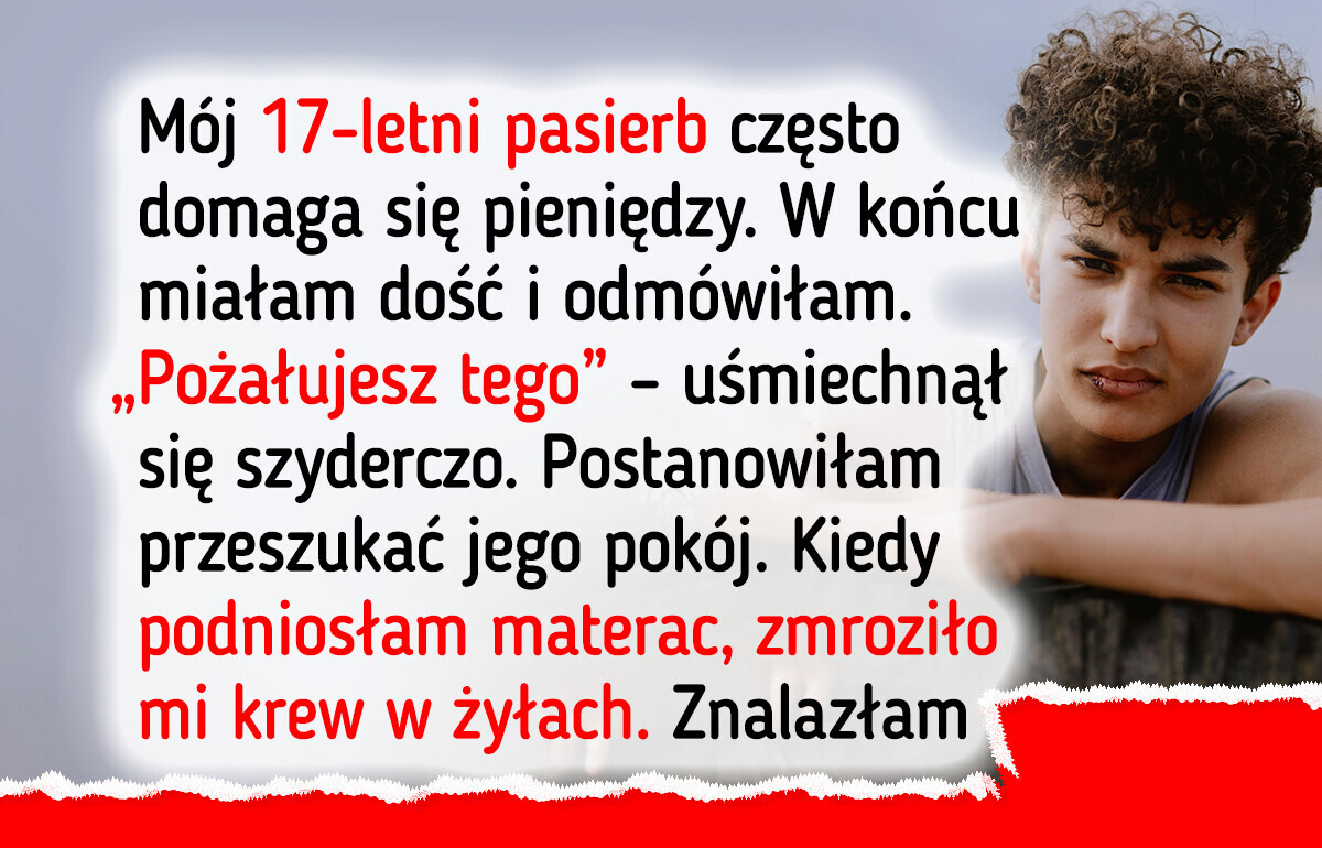 Wyrzuciłam pasierba z domu po tym, jak odkryłam jego mroczny sekret