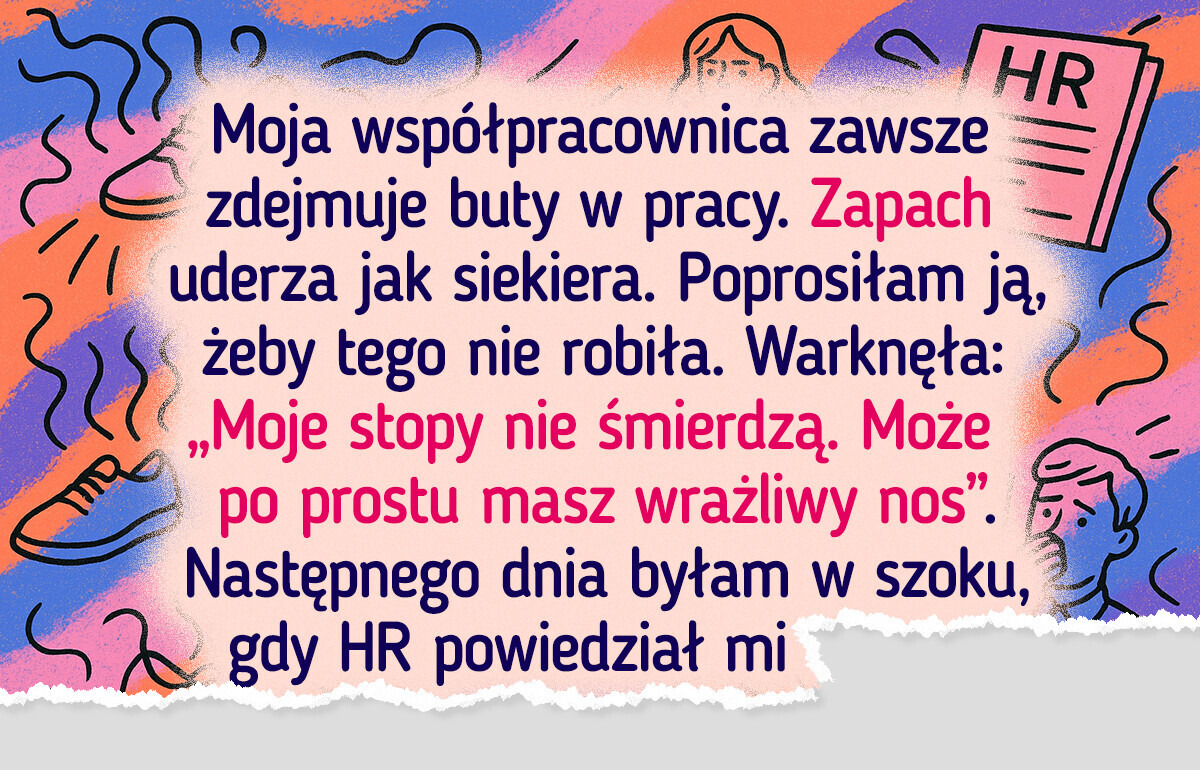 Zwróciłam uwagę koleżance, że chodzi boso po biurze i bardzo tego pożałowałam
