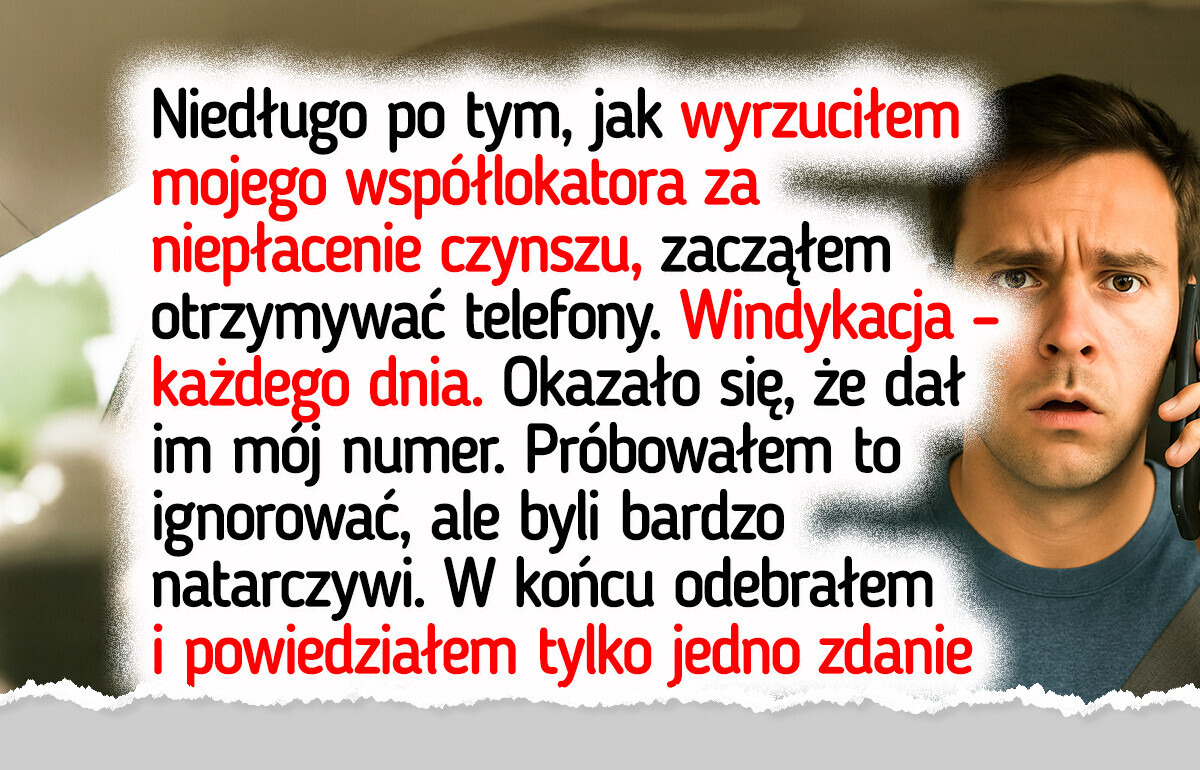 Współlokator podał mój numer windykatorom, więc postanowiłem się odegrać