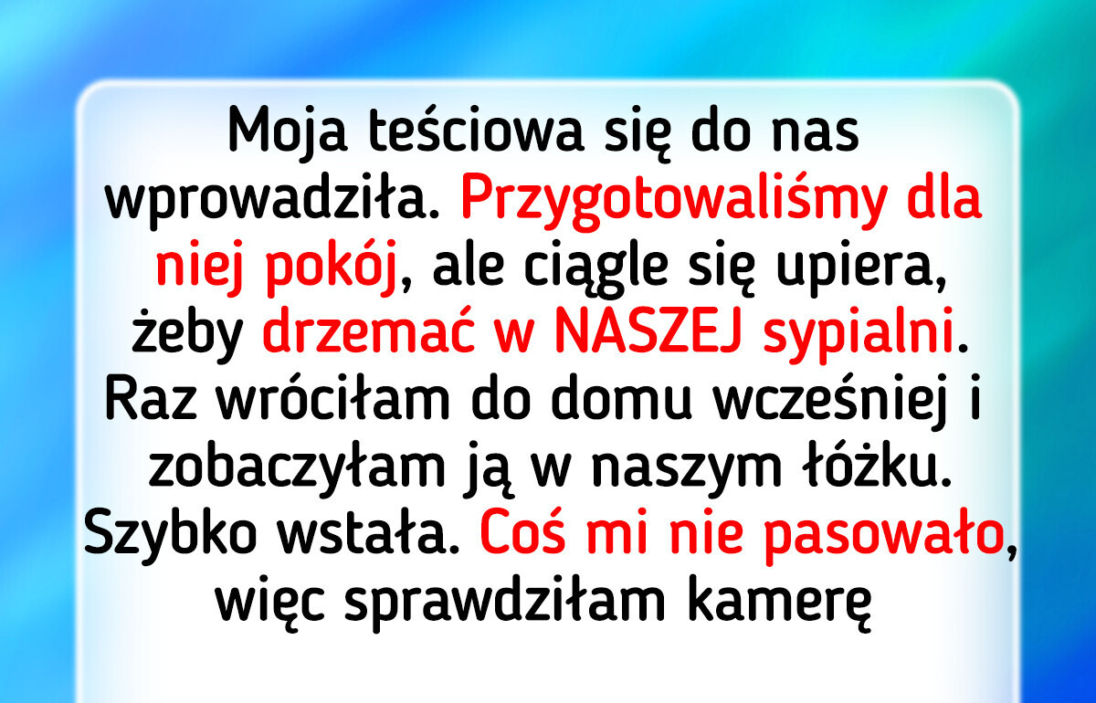 Zajrzałam do monitoringu po niecodziennej prośbie mojej teściowej i przeżyłam szok Zajrzałam do monitoringu po niecodziennej prośbie mojej teściowej i przeżyłam szok