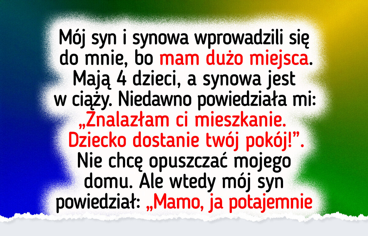 Synowa wyrzuca mnie z domu, za który zapłaciłam