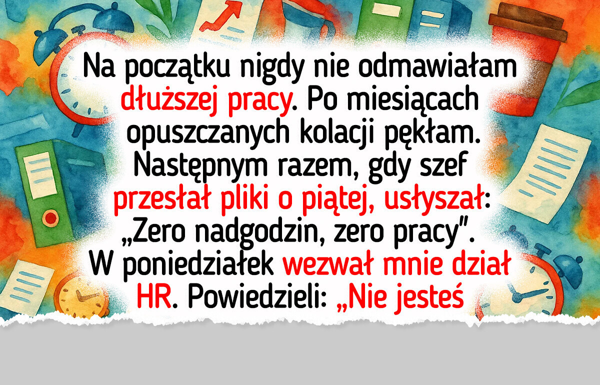 Szef zgłosił mnie do działu HR, bo odmówiłam pracy za darmo. Zemściłam się Szef zgłosił mnie do działu HR, bo odmówiłam pracy za darmo. Zemściłam się