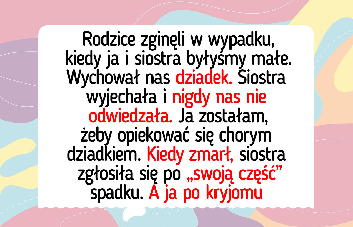 Nie podzielę się spadkiem po dziadku — tylko ja się nim opiekowałam