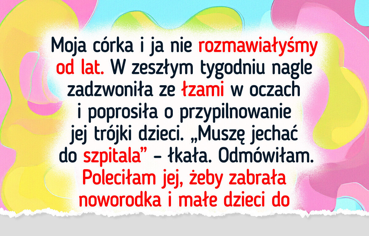 Moja córka nagle zachorowała, ale po tym, co nam zrobiła, odmówiłam pomocy
