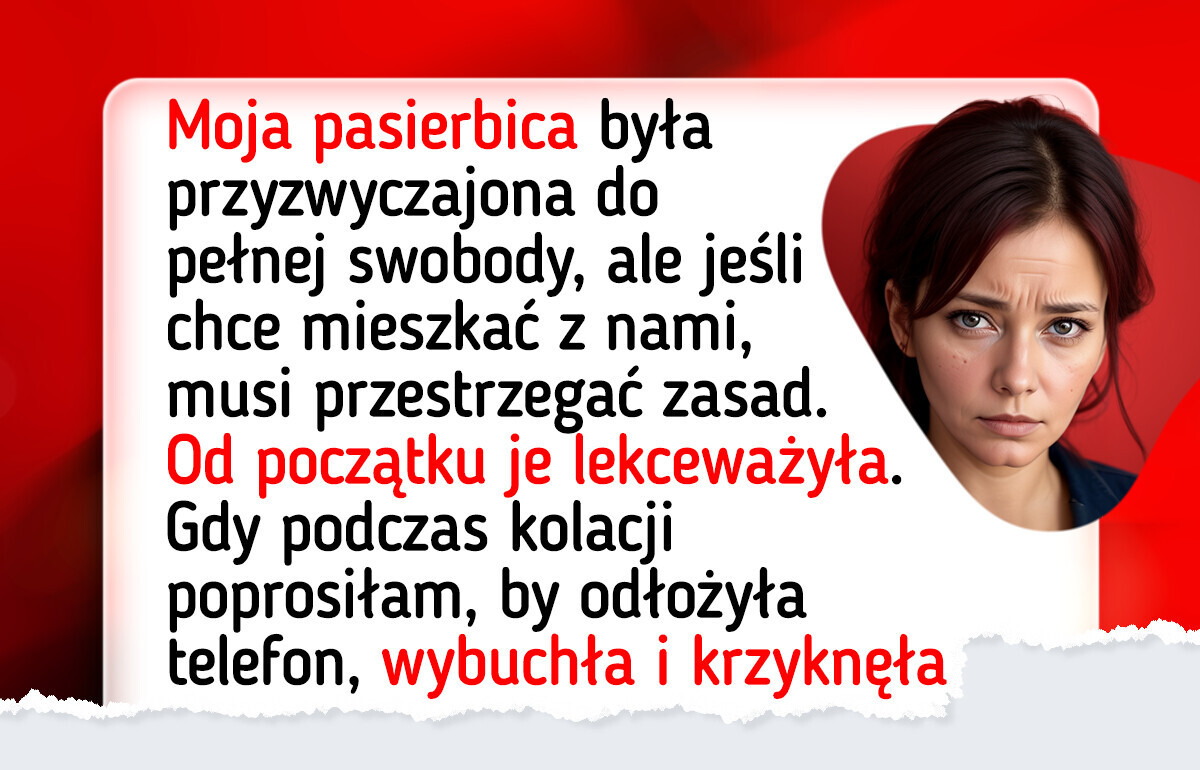 Ustaliłam jasne zasady w domu. Pasierbica uznała, że jej nie obowiązują