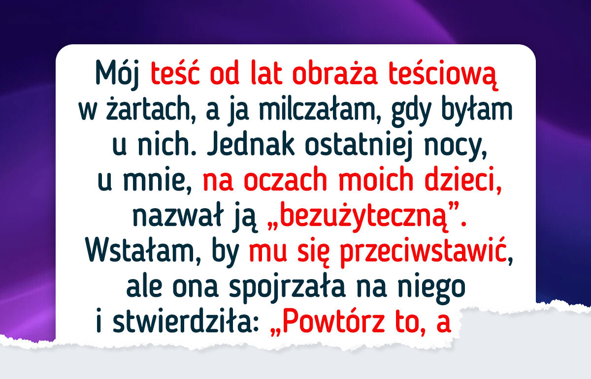Mój teść zawsze publicznie obraża teściową, ale pokazała mu wreszcie jego miejsce