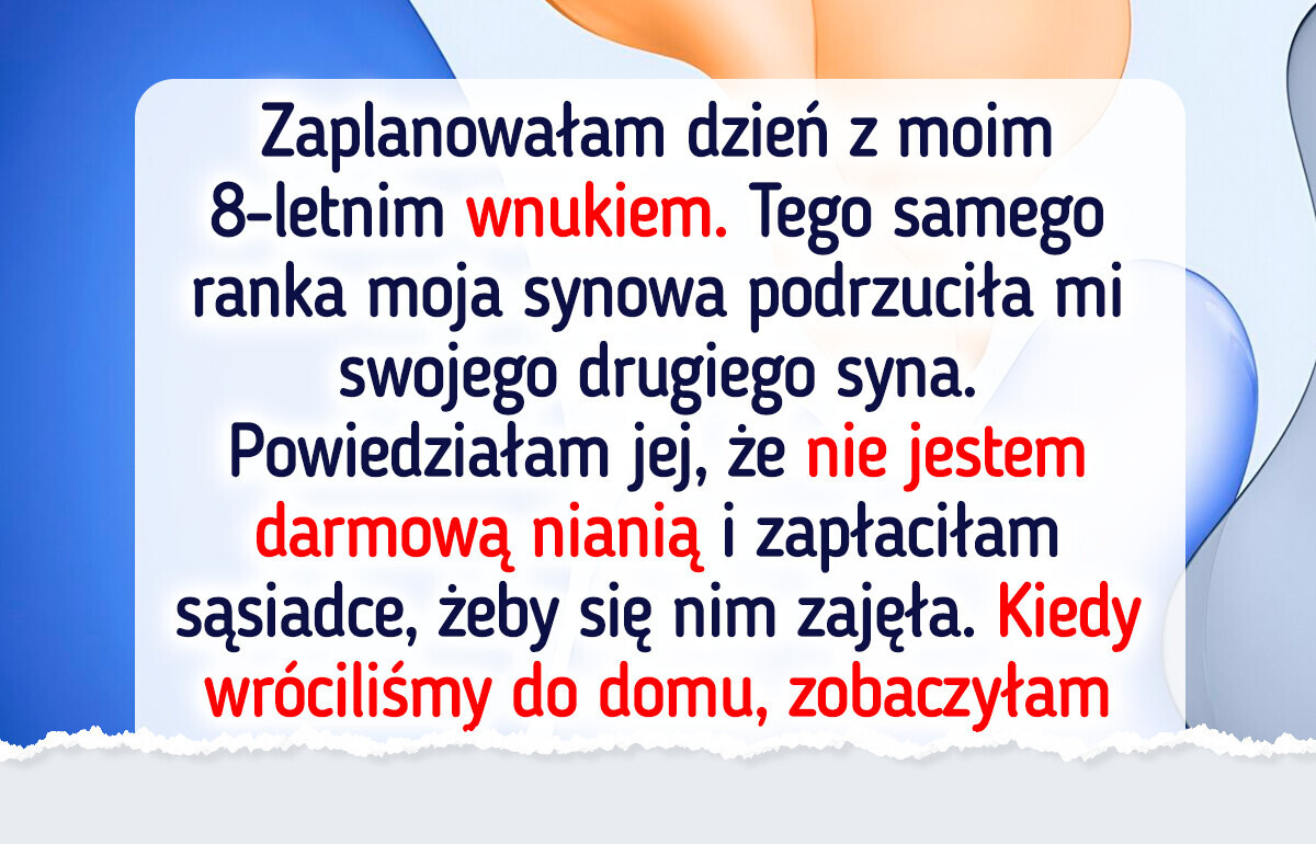Chciałam tylko spędzić czas z ukochanym wnukiem — nie przewidziałam konsekwencji Chciałam tylko spędzić czas z ukochanym wnukiem — nie przewidziałam konsekwencji