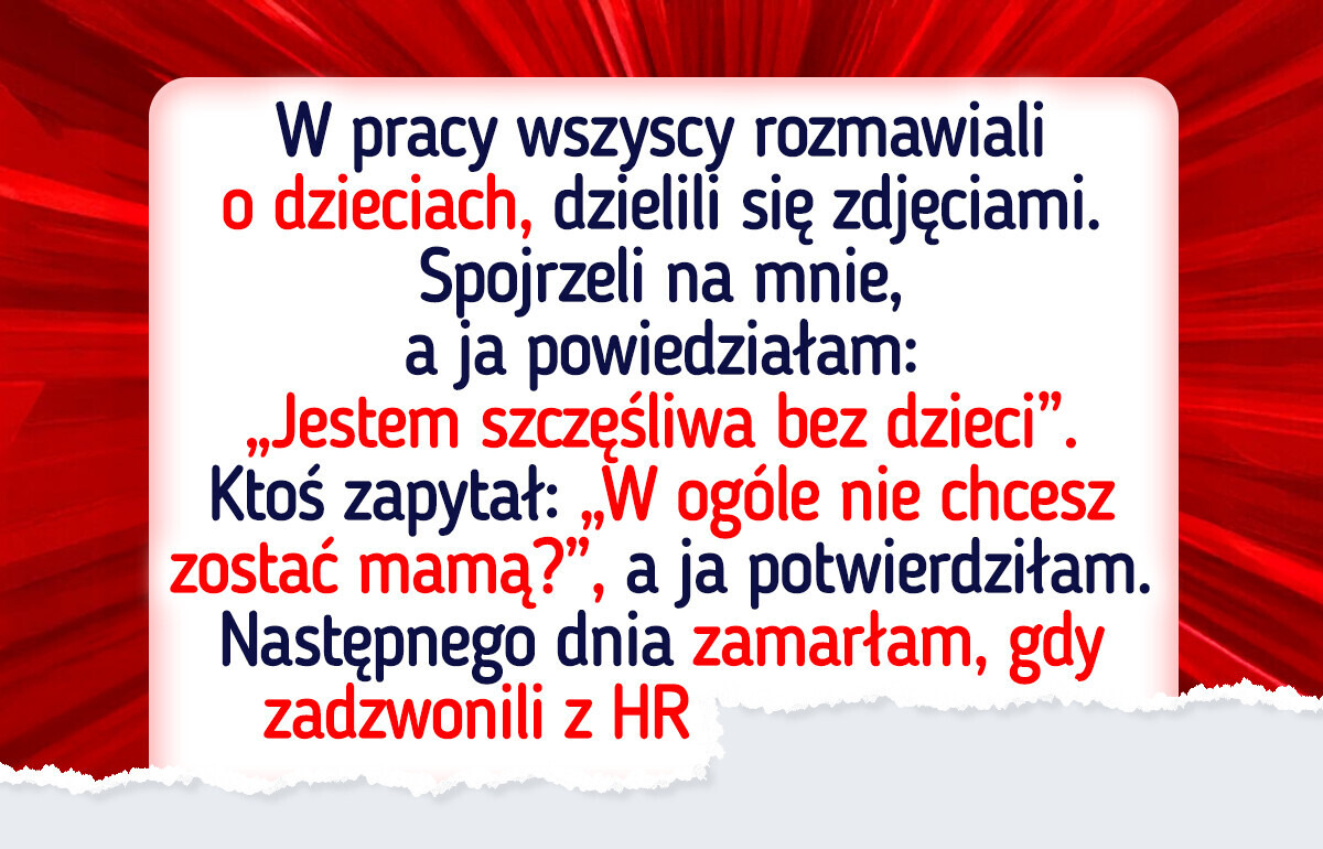 Powiedziałam, że nie chcę być mamą, a teraz dział HR obrał mnie za cel
