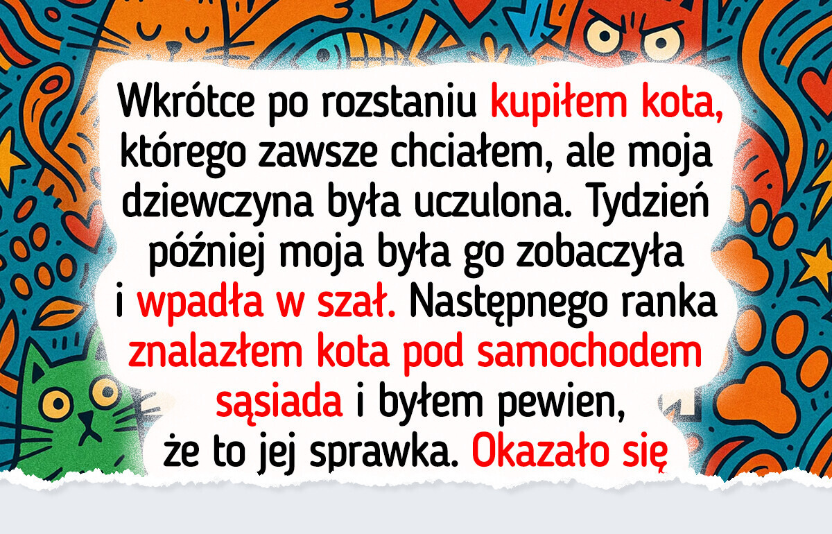 Byłem pewien, że to była zemsta mojej byłej, aż poznałem prawdę