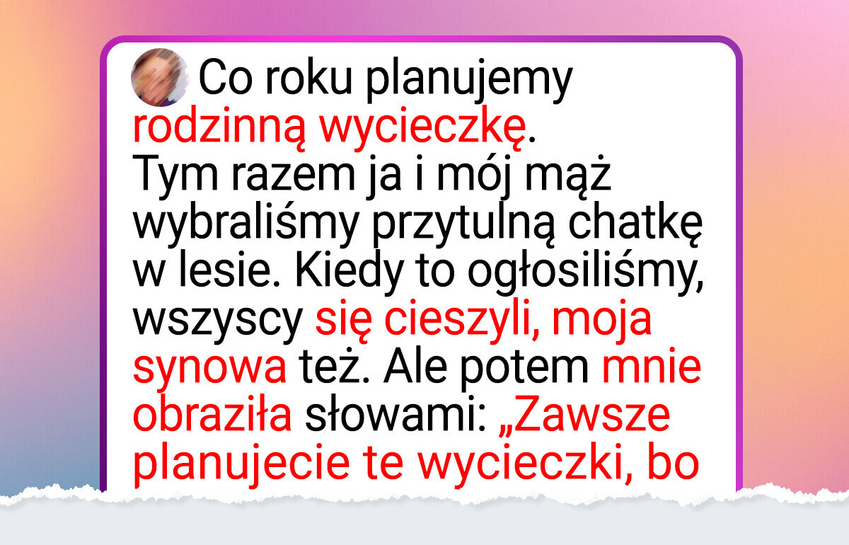 Nie zabrałam swojej synowej na rodzinny wyjazd Nie zabrałam swojej synowej na rodzinny wyjazd