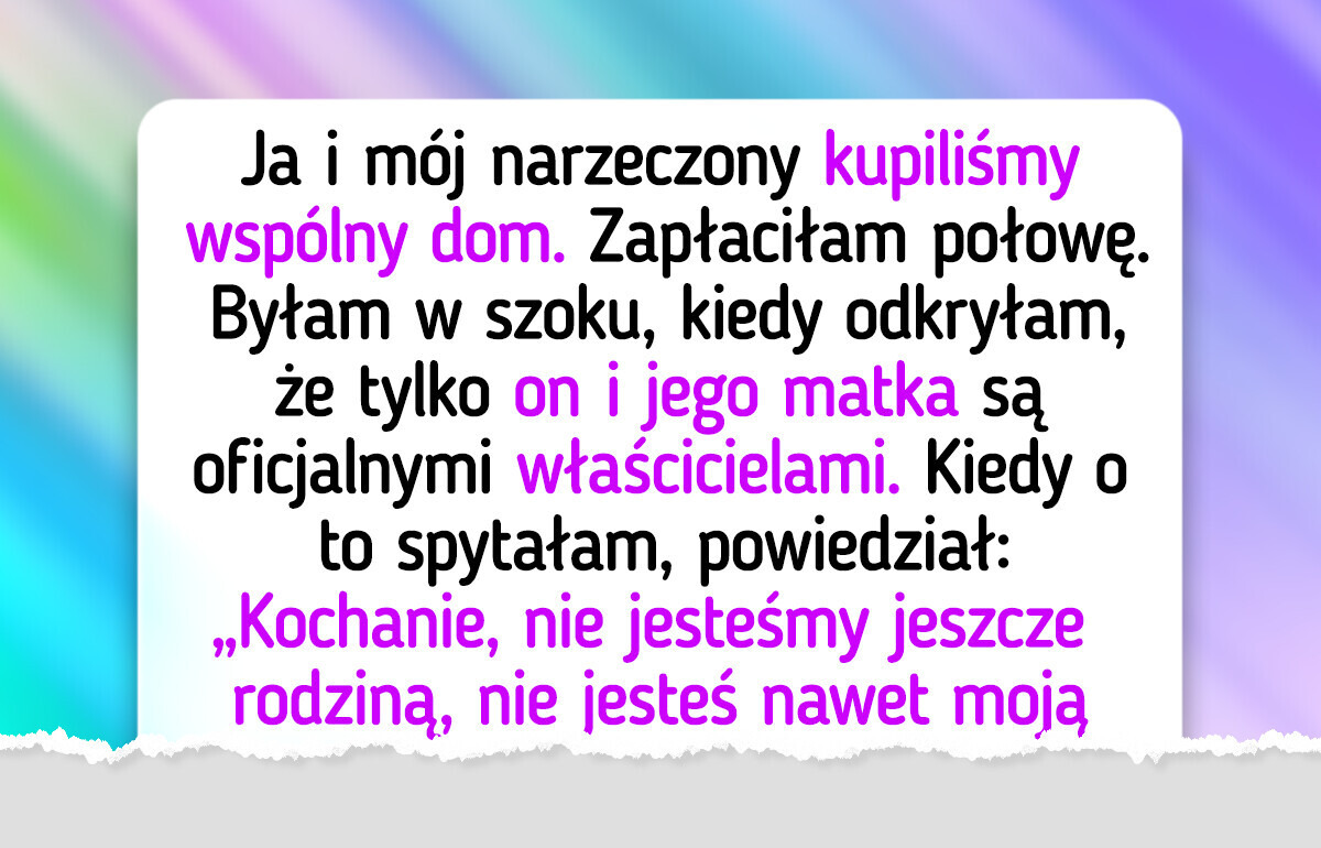Mój narzeczony oddał swojej mamie część naszego domu — czuję się zdradzona