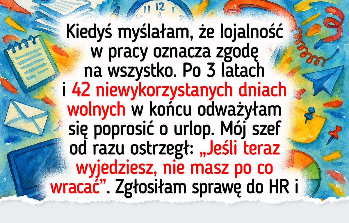 Moja prośba o urlop przerodziła się w jawny konflikt z szefem Moja prośba o urlop przerodziła się w jawny konflikt z szefem